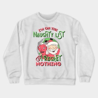 I'm On The Naughty List And I Regret Nothing Crewneck Sweatshirt